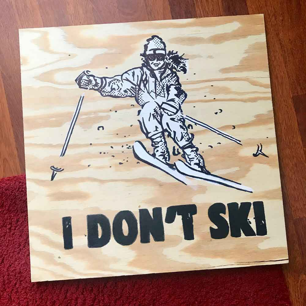 I Don't Ski painted wooden sign